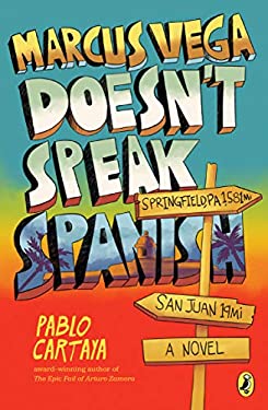 Marcus Vega Doesn't Speak Spanish
by Pablo Cartaya