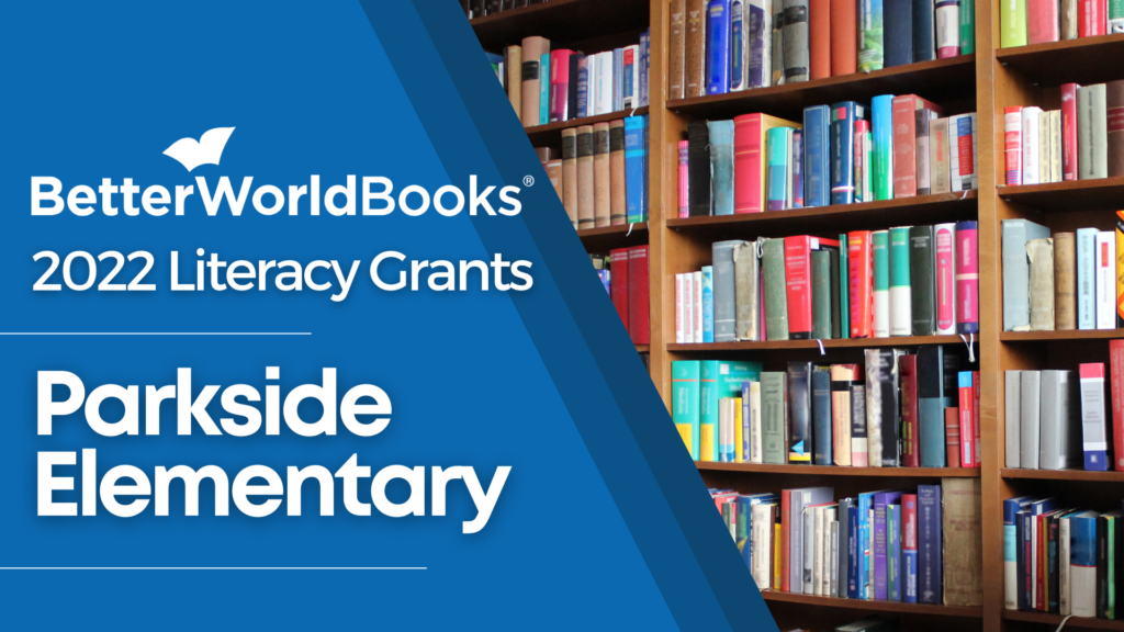 Better World Books 2022 Literacy Grants: Parkside Elementary