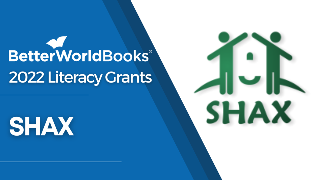 Better World Books 2022 Literacy Grants: SHAX