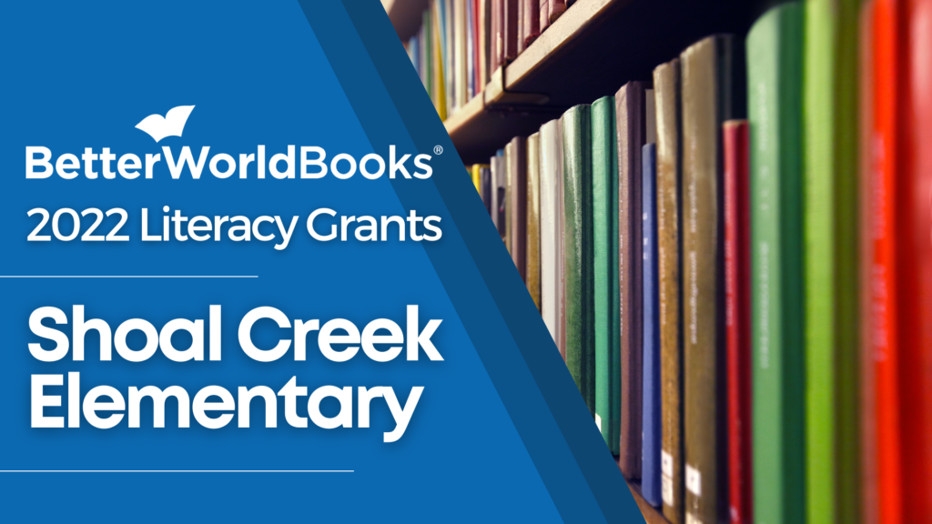 Better World Books 2022 Literacy Grants: Shoal Creek Elementary