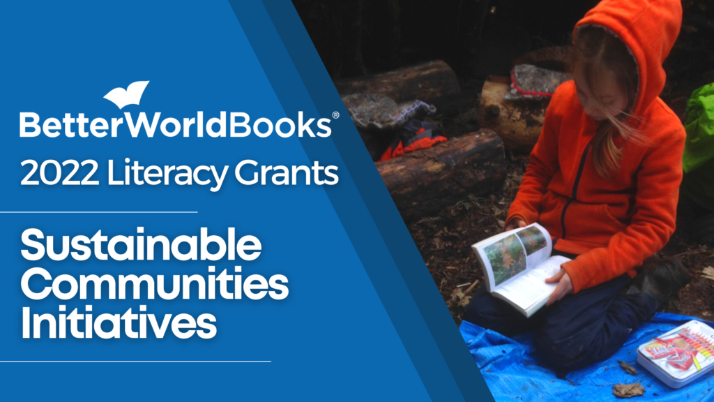Better World Books 2022 Literacy Grants: Sustainable Communities Initiatives