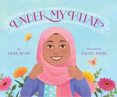 Under My Hijab
by Hena Khan
illustrated by Aaliya Jaleel