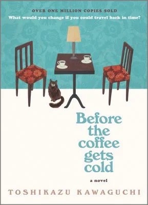 Before the Coffee Gets Cold: A Novel
by Toshikazu Kawaguchi
