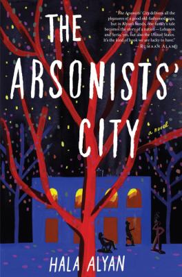 The Arsonists' City: A Novel
by Hala Alyan