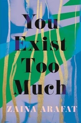 You Exist Too Much : A Novel
by Zaina Arafat