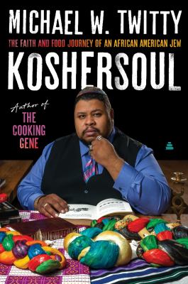 Koshersoul : The Faith and Food Journey of an African American Jew
by Michael W. Twitty