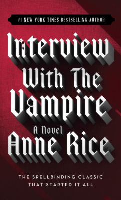 Interview with the Vampire: A Novel
by Anne Rice