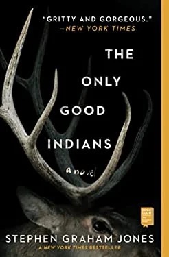 The Only Good Indians : A Novel
by Stephen Graham Jones