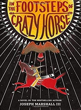 In the Footsteps of Crazy Horse
by Joseph Marshall III