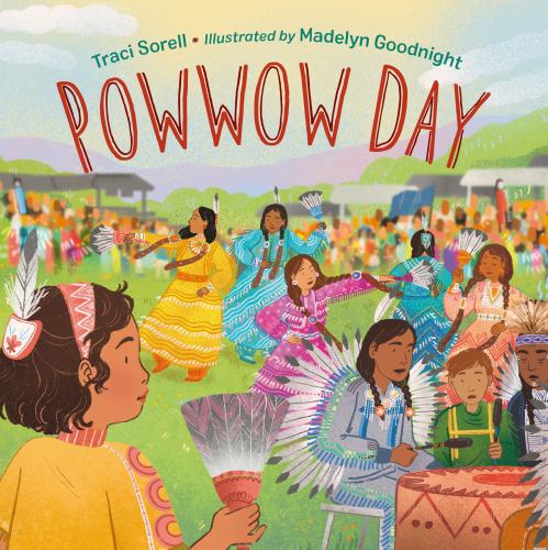 Powwow Day
written by Traci Sorell
illustrated by Madelyn Goodnight
