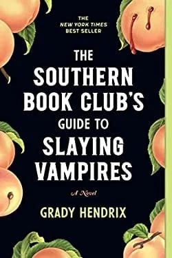The Southern Book Club's Guide to Slaying Vampires : A Novel
by Grady Hendrix