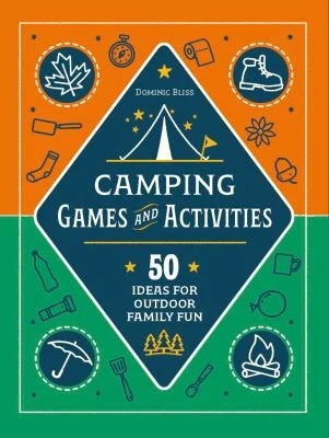Camping Games and Activities : 50 Ideas for Outdoor Family Fun
by DK