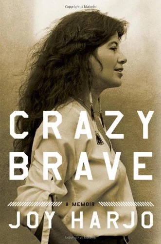 Crazy Brave : A Memoir
by Joy Harjo