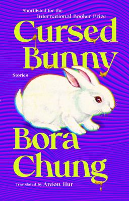 Cursed Bunny : Stories
by Bora Chung