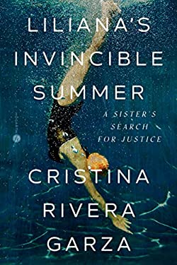 Liliana's Invincible Summer : A Sister's Search for Justice
by Cristina Rivera Garza