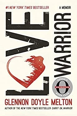 Love Warrior
by Glennon Doyle Melton