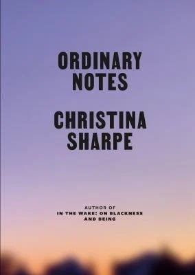 Ordinary Notes
by Christina Sharpe