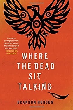 Where the Dead Sit Talking
by Brandon Hobson