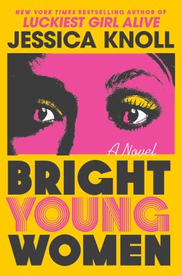 Bright Young Women : A Novel
by Jessica Knoll