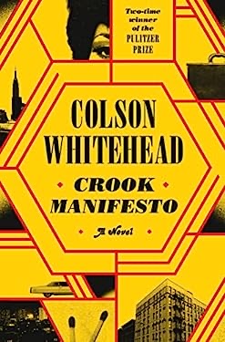 Crook Manifesto : A Novel
by Colson Whitehead