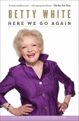 Here We Go Again : My Life in Television
by Betty White