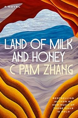 Land of Milk and Honey : A Novel
by C. Pam Zhang
