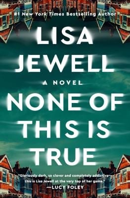 None of This Is True : A Novel
by Lisa Jewell