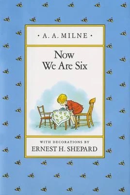 Now We Are Six
by A. A. Milne