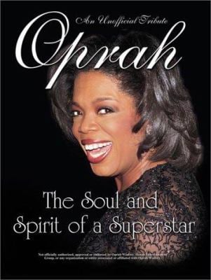 Oprah : The Soul and Spirit of a Superstar
by Oprah Winfrey