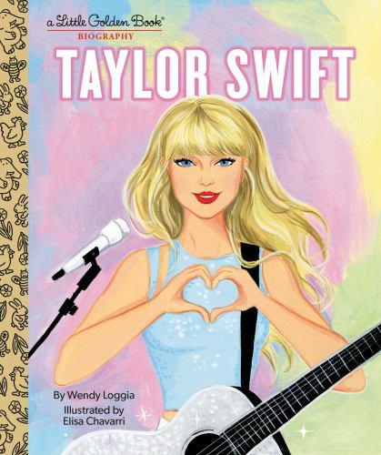 Taylor Swift: a Little Golden Book Biography
by Wendy Loggia
