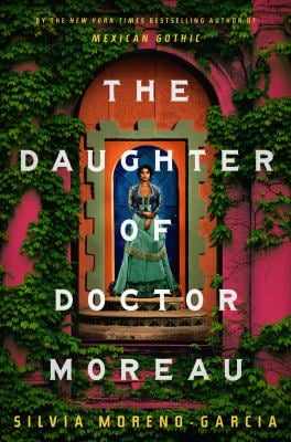 The Daughter of Doctor Moreau
Author: Silvia Moreno-Garcia