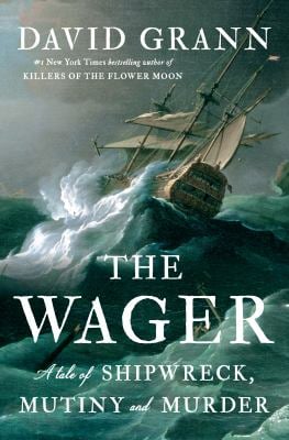 The Wager : A Tale of Shipwreck, Mutiny and Murder
by David Grann