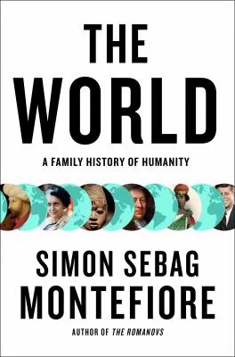 The World : A Family History of Humanity
by Simon Sebag Montefiore