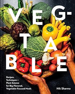 Veg-Table : Recipes, Techniques, and Plant Science for Big-Flavored, Vegetable-Focused Meals
by Nik Sharma