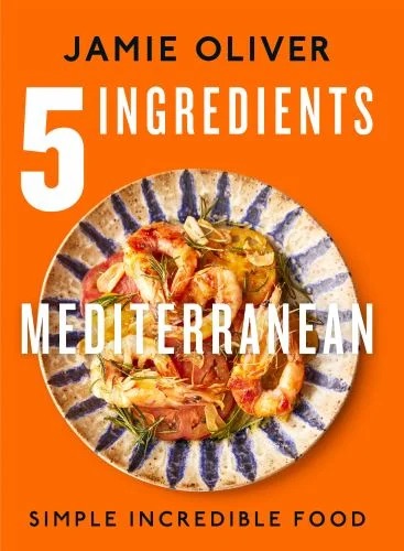 5 Ingredients Mediterranean : Simple Incredible Food [American Measurements]
by Jamie Oliver