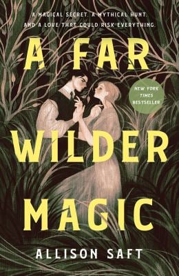 A Far Wilder Magic
by Allison Saft
