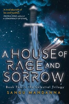 
A House of Rage and Sorrow : Book Two in the Celestial Trilogy
by Sangu Mandanna