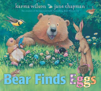 Bear Finds Eggs
by Karma Wilson