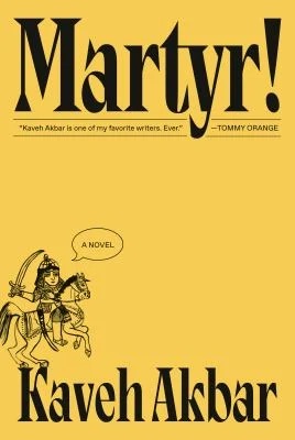 Martyr! : A Novel
by Kaveh Akbar