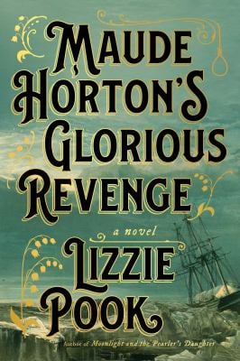 Maude Horton's Glorious Revenge : A Novel
by Lizzie Pook