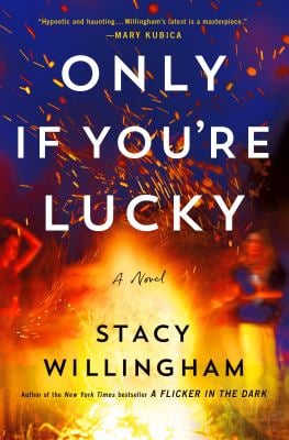 Only If You're Lucky : A Novel
by Stacy Willingham