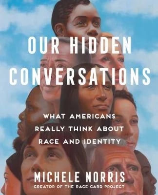 Our Hidden Conversations : What Americans Really Think about Race and Identity
by Michele Norris
