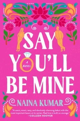 Say You'll Be Mine : A Novel
by Naina Kumar