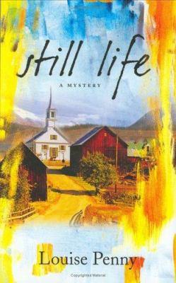 Still Life : A Chief Inspector Gamache Novel
by Louise Penny