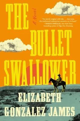 The Bullet Swallower : A Novel
by Elizabeth Gonzalez James