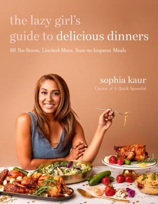 The Lazy Girl's Guide to Delicious Dinners : 60 No-Stress, Limited-Mess, Sure-To-Impress Meals
by Sophia Kaur