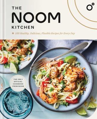 The Noom Kitchen : 100 Healthy, Delicious, Flexible Recipes for Every Day
by Noom