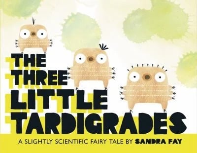 The Three Little Tardigrades
by Sandra Fay
