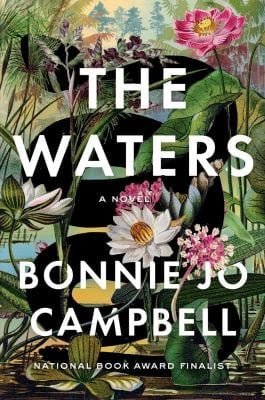 The Waters : A Novel
by Bonnie Jo Campbell