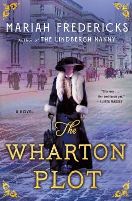The Wharton Plot : A Novel
by Mariah Fredericks